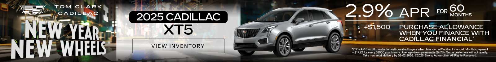 2025 CADILLAC XT5	"2.9% APR for 60 months + $1,500 PURCHASE ALLOWANCE WHEN YOU FINANCE WITH CADILLAC