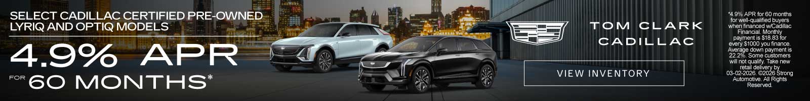 "CERTIFIED PRE-OWNED ON SELECT CADILLAC CERTIFIED PRE-OWNED LYRIQ AND OPTIQ MODELS " 4.9% APR for 6