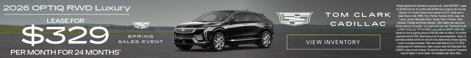 "SPRING SALES EVENT 2026 CADILLAC OPTIQ RWD Luxury"	LEASE FOR $329 PER MONTH FOR 24 MONTHS*